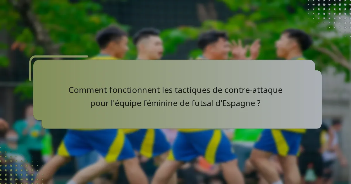 Comment fonctionnent les tactiques de contre-attaque pour l'équipe féminine de futsal d'Espagne ?