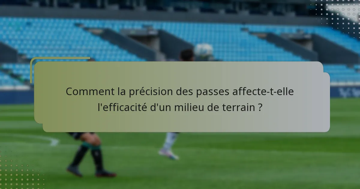 Comment la précision des passes affecte-t-elle l'efficacité d'un milieu de terrain ?