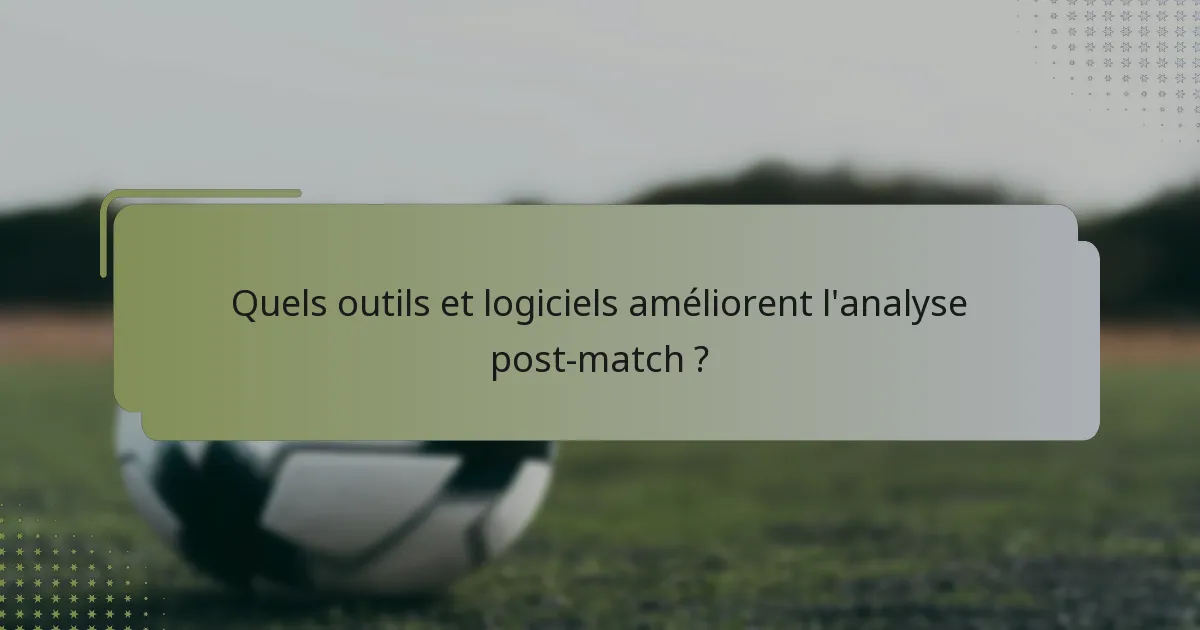 Quels outils et logiciels améliorent l'analyse post-match ?